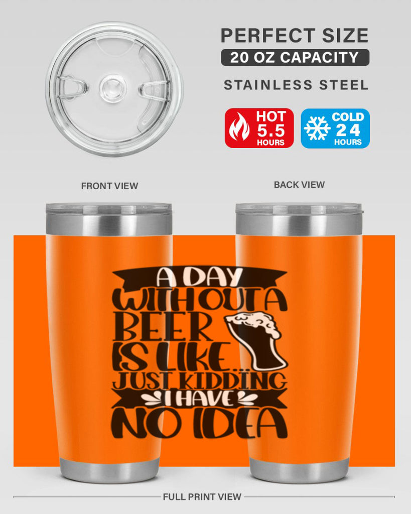 a day without a beer is like 51#- beer- Tumbler