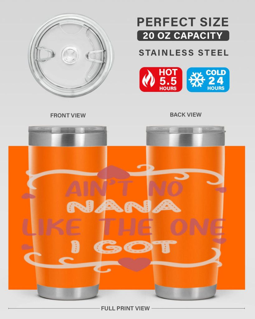 ain’t no nana like the one i got 226#- mom- Tumbler