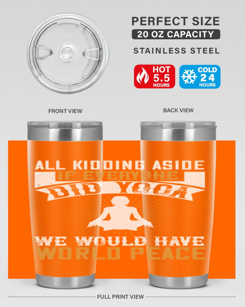 all kidding aside if everyone did yoga we would have world peace 96#- yoga- Tumbler