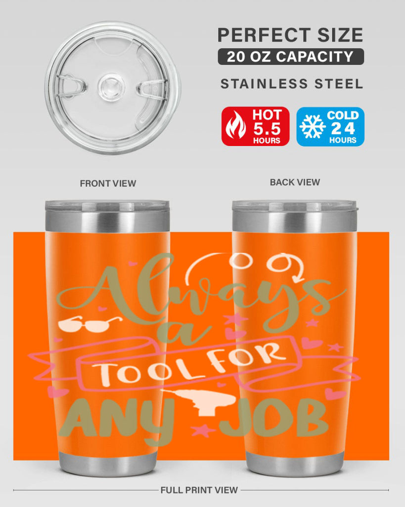 always a tool for any job 113#- fathers day- Tumbler