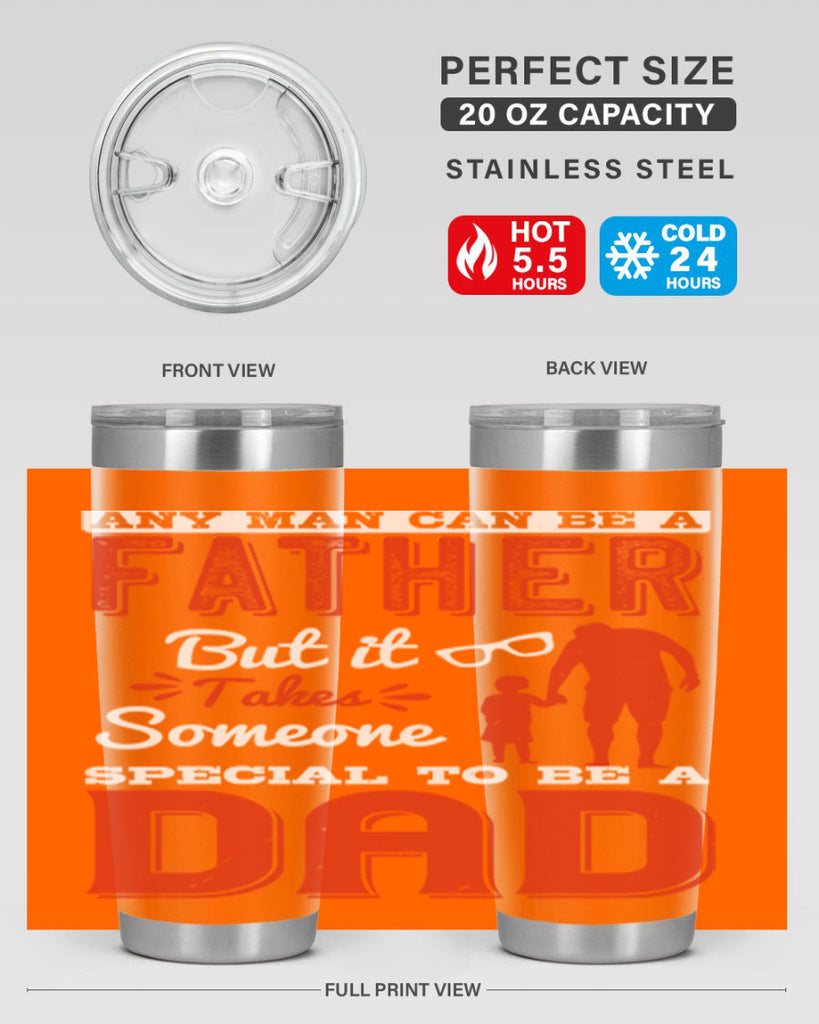 any man can be a father but it takes someone special to be a dad 134#- fathers day- Tumbler