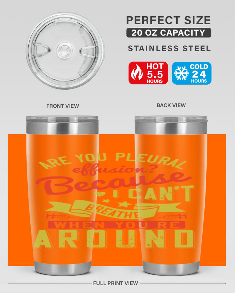 are you pleural effusion because i cant breathe when youre around Style 28#- medical- tumbler