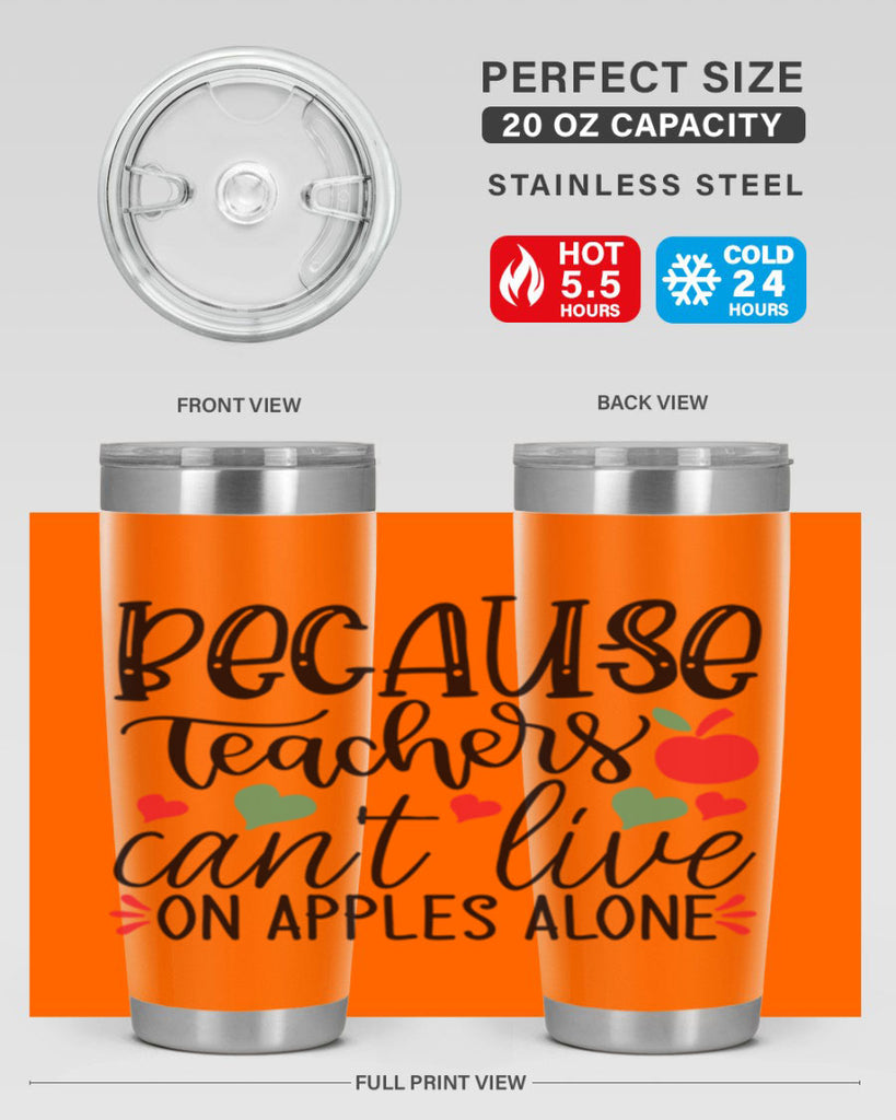 because teachers cant live on apples alone Style 120#- teacher- tumbler