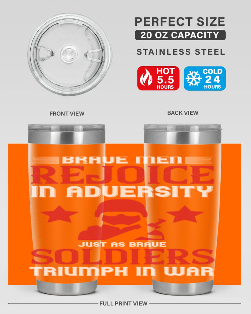 brave men rejoice in adversity just as brave soldiers triumph in war 70#- Veterns Day- Tumbler