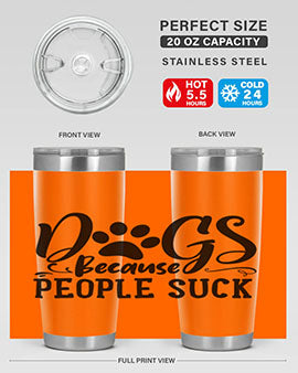 dogs because people suck Style 91#- dog- Tumbler