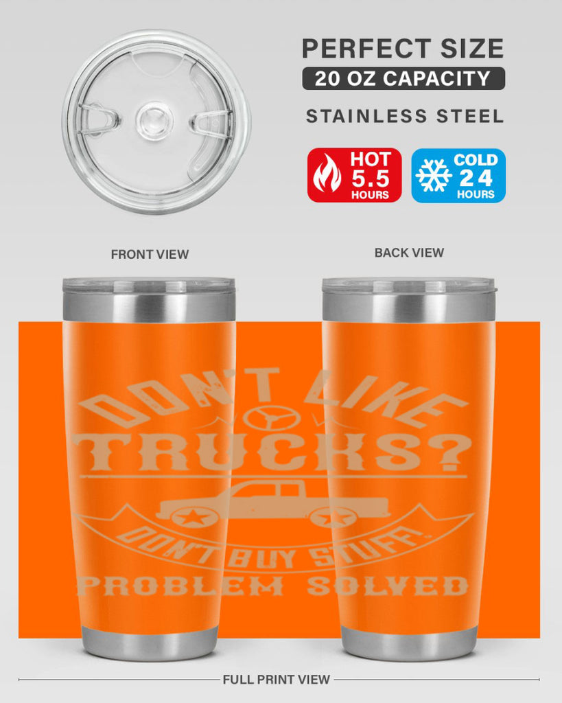 dont like truck dont buy stuff problem solved Style 6#- truck driver- tumbler