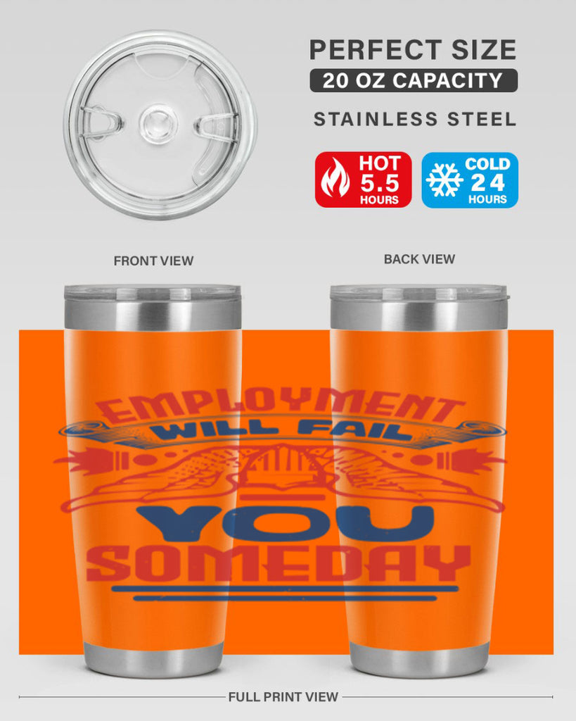 employment will fail you someday Style 79#- Fourt Of July- Tumbler