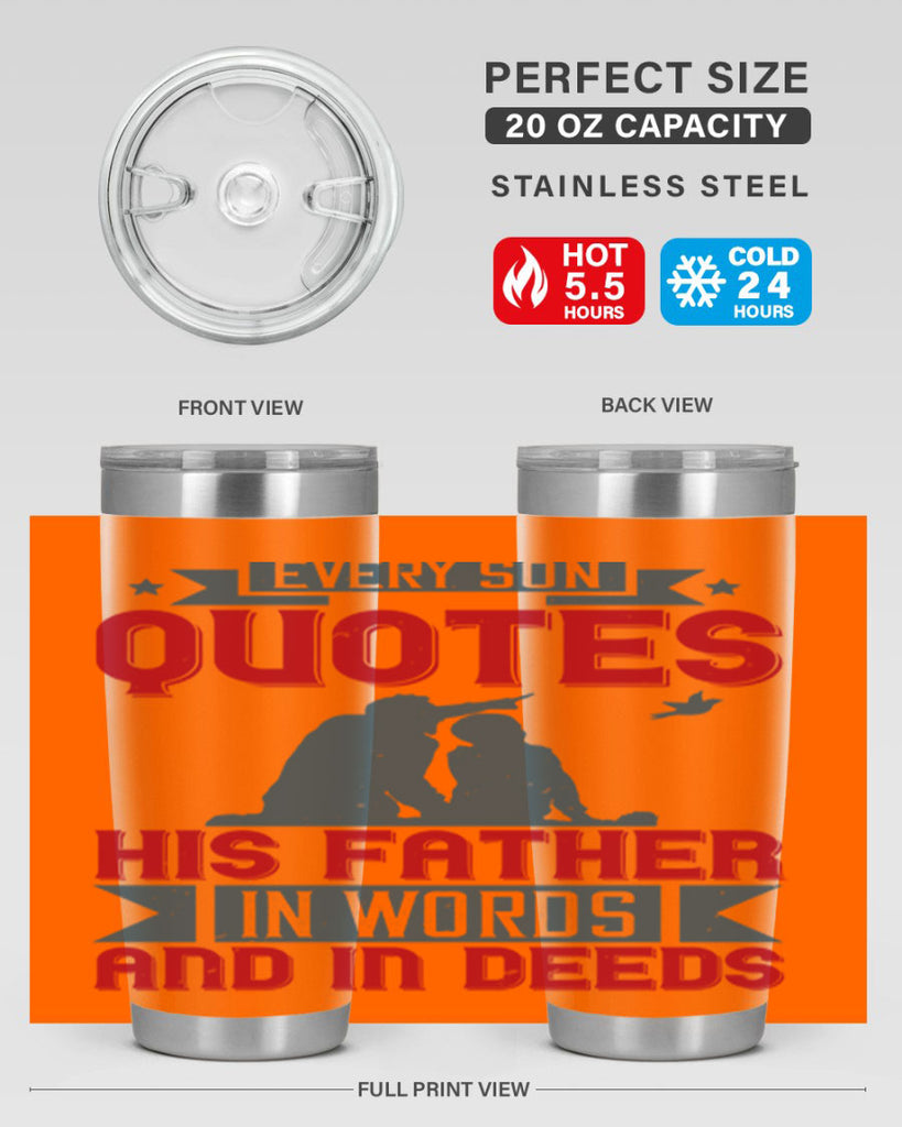 every son quotes his father in words and in deeds 265#- fathers day- Tumbler