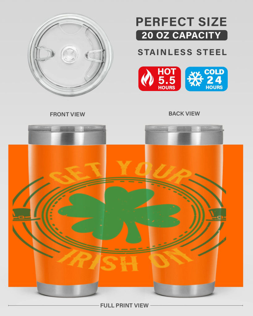 get your irish on Style 136#- St Patricks Day- Tumbler