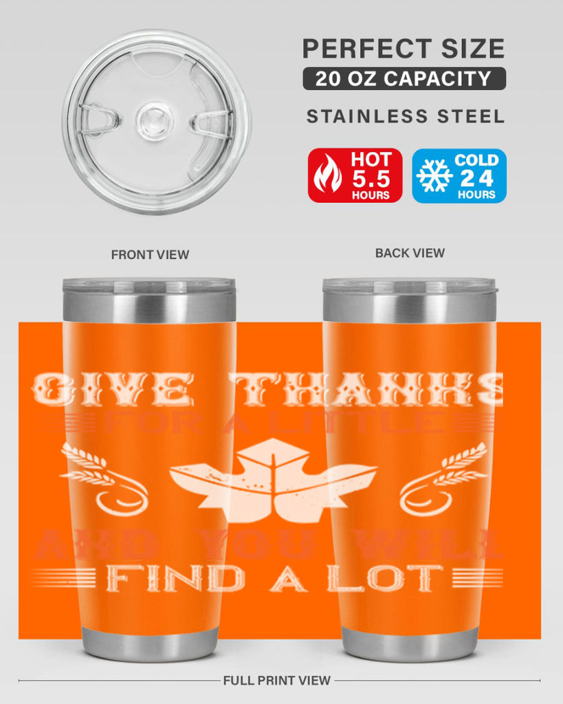 give thanks for a little and you will find a lot 44#- thanksgiving- Tumbler
