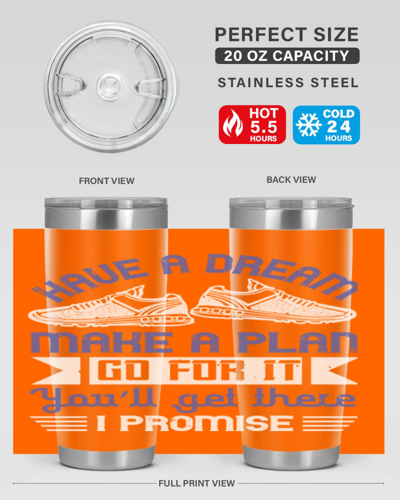 have a dream make a plan go for it you’ll get there i promise 43#- running- Tumbler