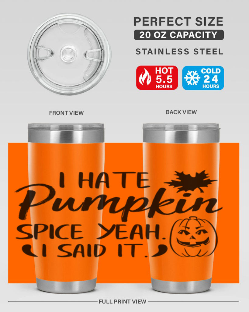 i hate pumpkin spice yeah i said it 322#- fall- Tumbler