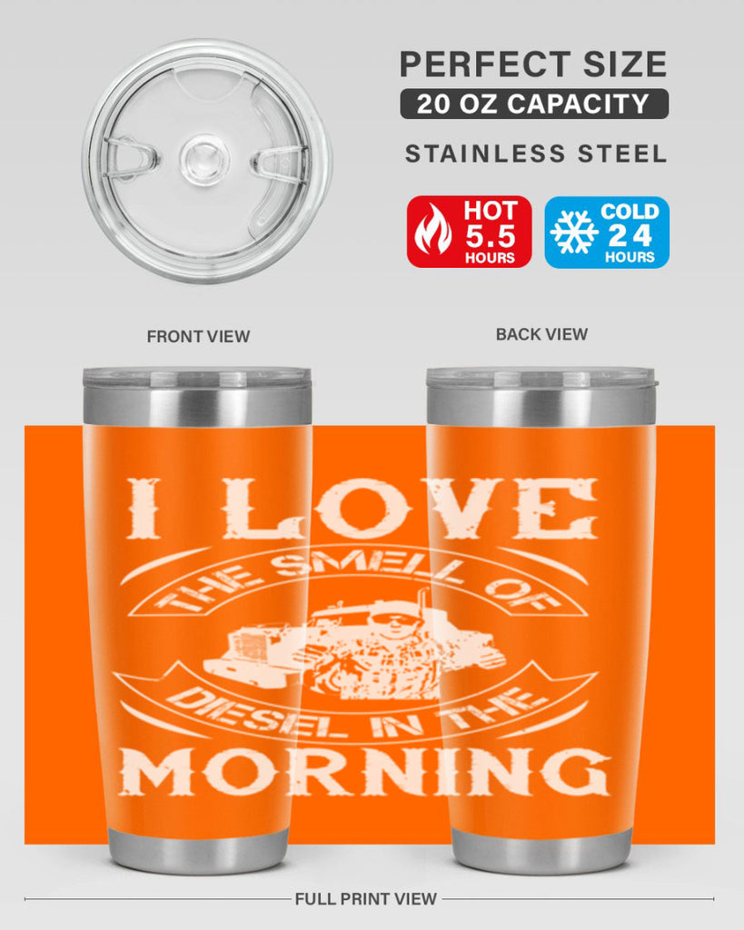 i love the smell of diesel in the morning Style 42#- truck driver- tumbler
