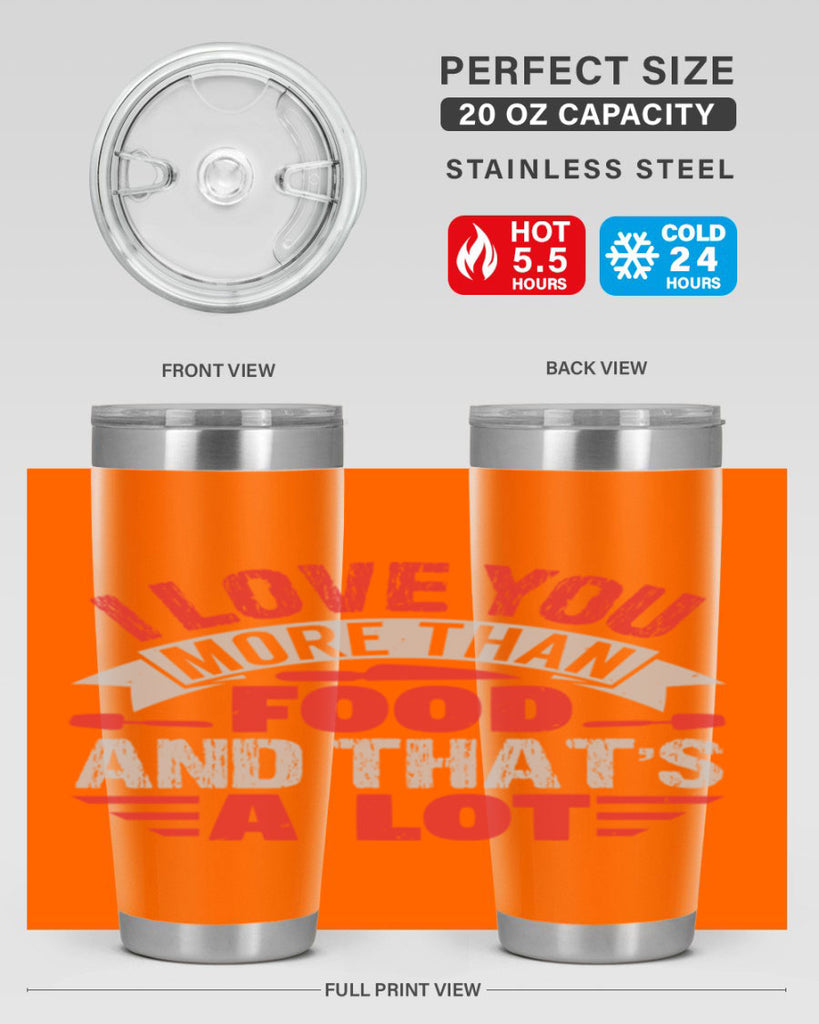 i love you more than food 37#- bbq- Tumbler