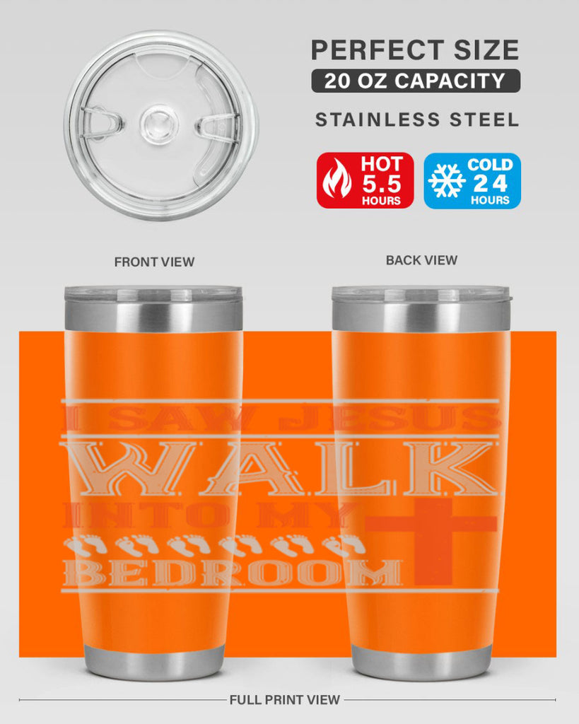 i saw jesus walk into my bedroom 65#- walking- Tumbler