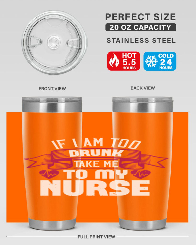 if i am too drunk take me Style 300#- nurse- tumbler