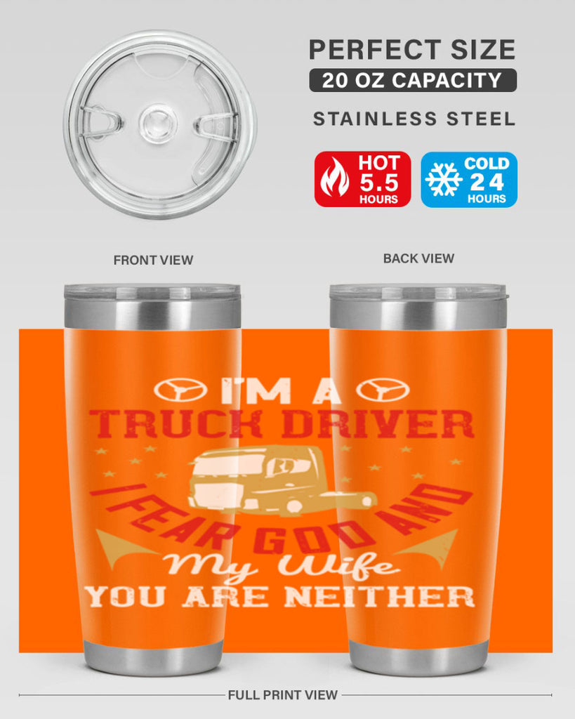 im a truck driver i fear god and my wife you are neither Style 40#- truck driver- tumbler