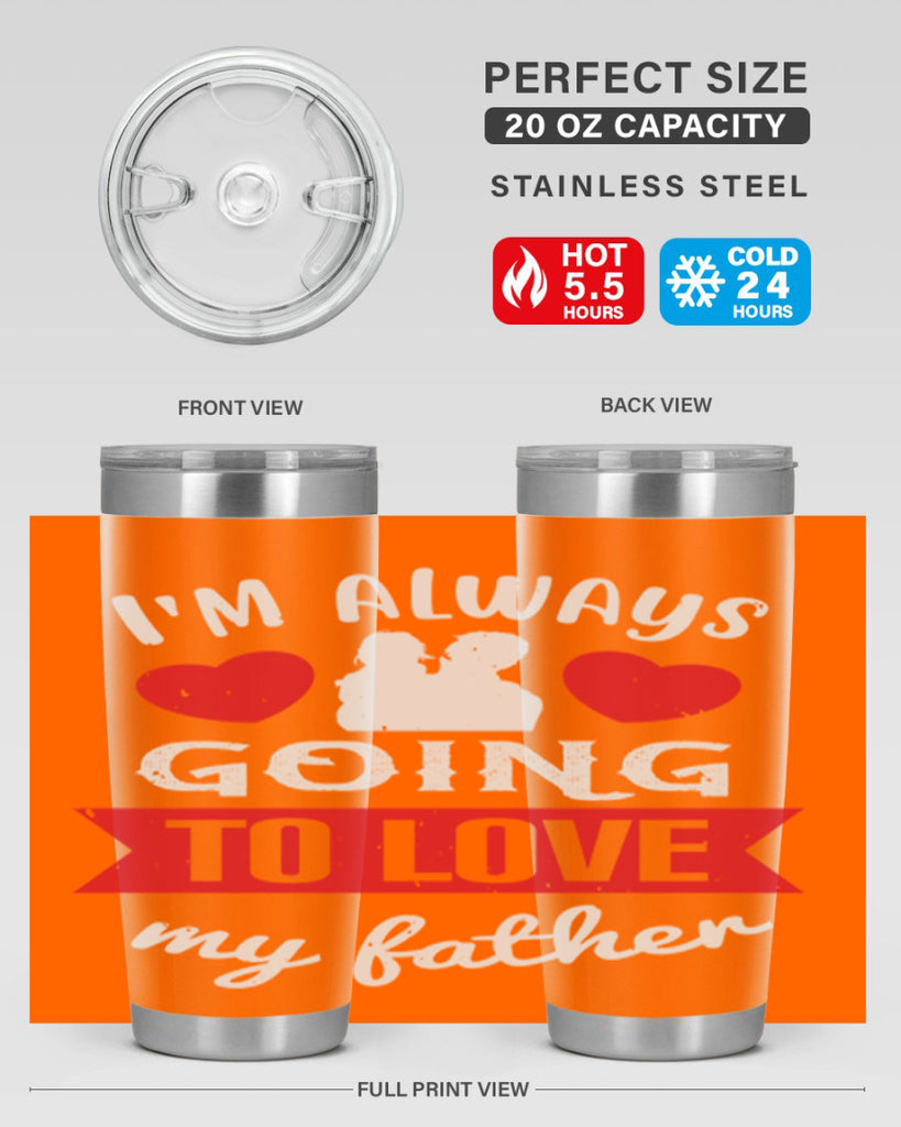 im always going to love 209#- fathers day- Tumbler