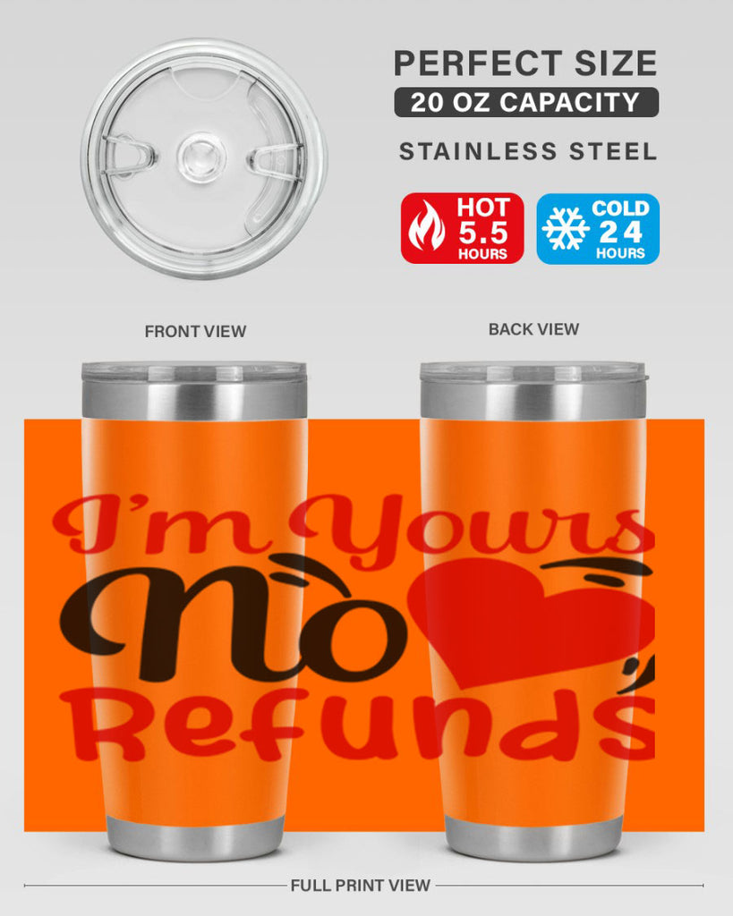 im yours no refunds 77#- valentines day- Tumbler