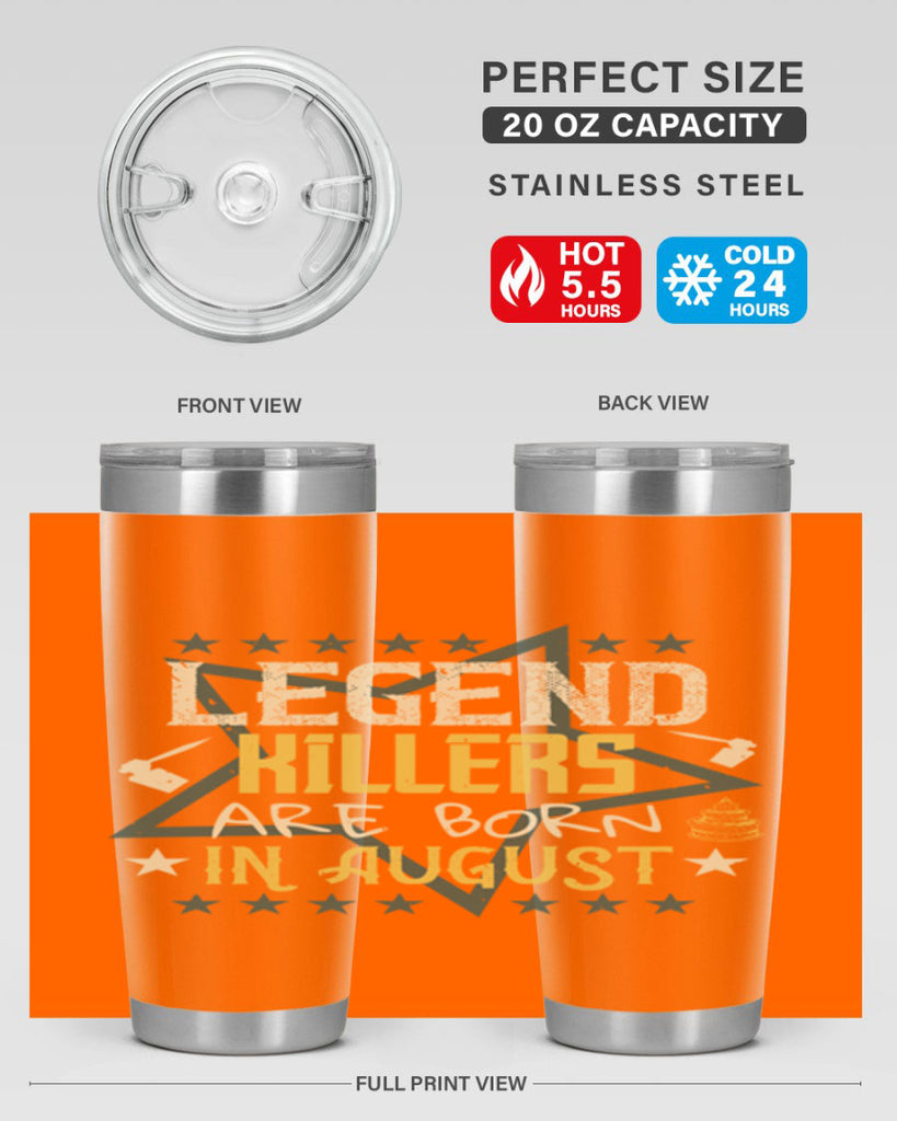legend killers are born in august Style 64#- birthday- tumbler