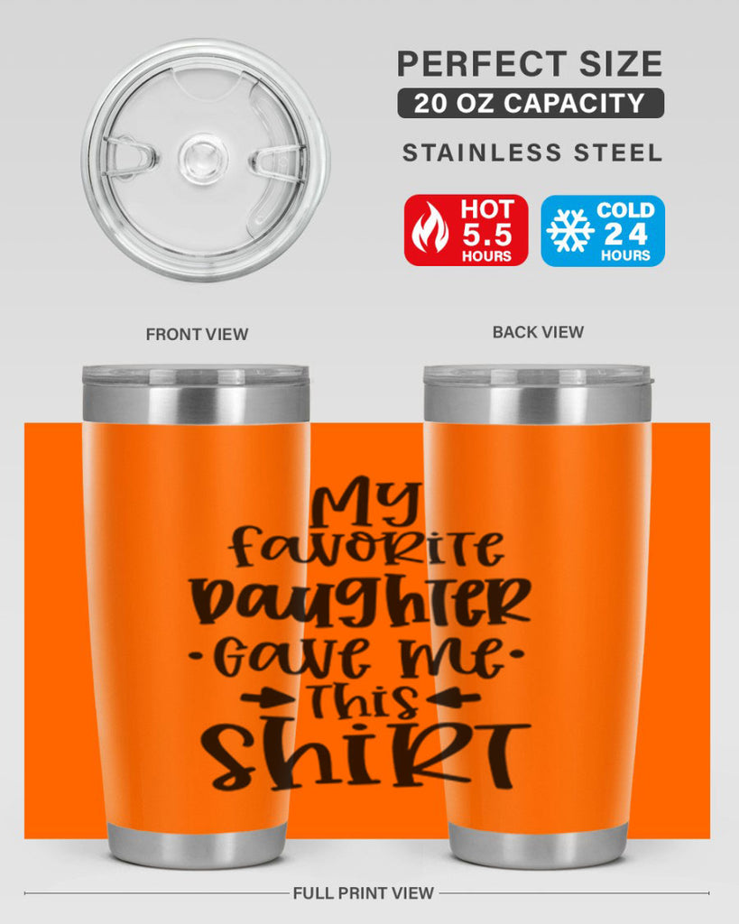 my favorite daughter gave me this shirt 29#- fathers day- Tumbler