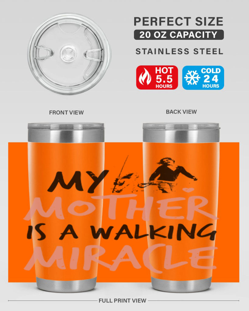 my mother is a walking miracle 36#- mothers day- Tumbler