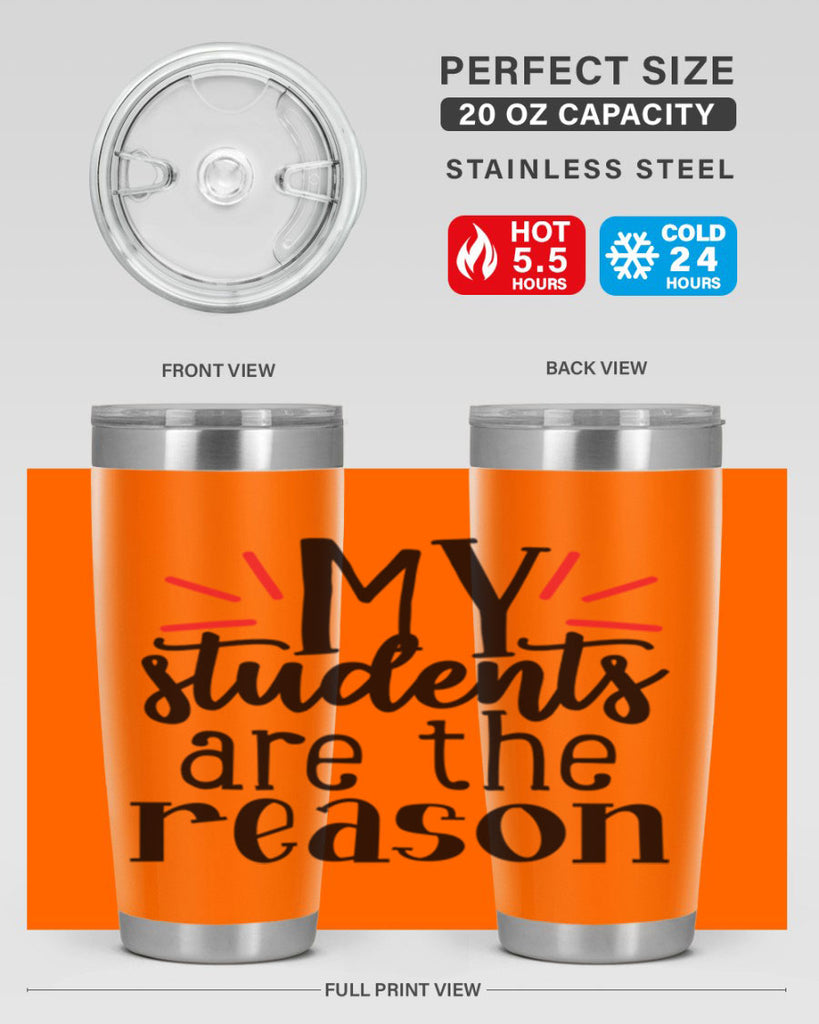 my students are the reason Style 169#- teacher- tumbler