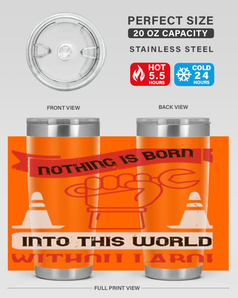 nothing is born into this world without labor 22#- labor day- Tumbler
