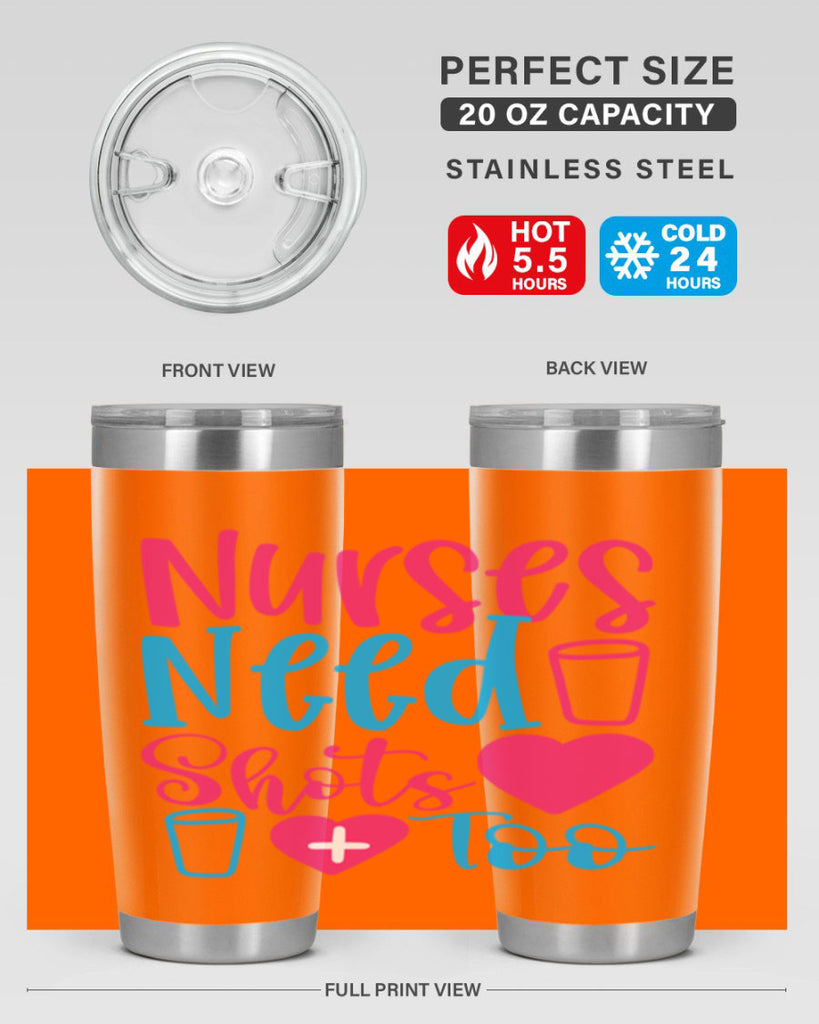 nurses need shots too Style 363#- nurse- tumbler