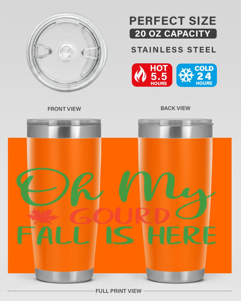 oh my gourd fall is here 454#- fall- Tumbler