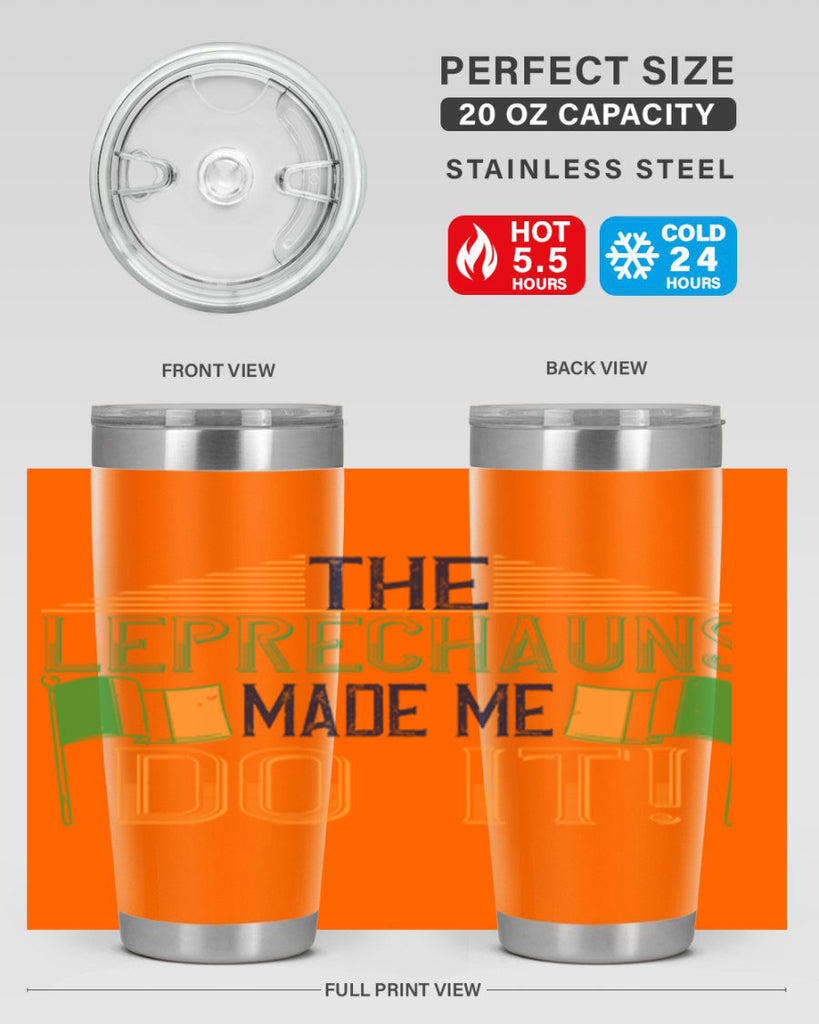 the leprechauns made me do it Style 10#- St Patricks Day- Tumbler
