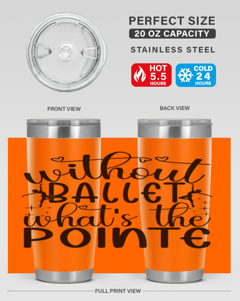 without ballet wahts the pointe95#- ballet- Tumbler