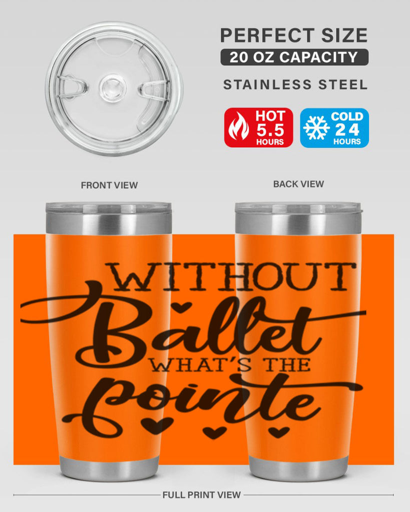 without ballet what s the pointe96#- ballet- Tumbler