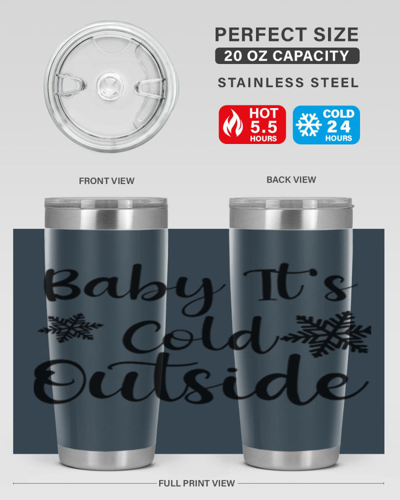 Baby Its Cold Outside 23#- winter- Tumbler