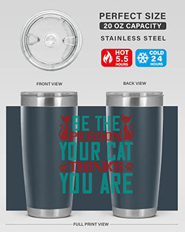 Be The Person Thinks You are Style 28#- cat- Tumbler