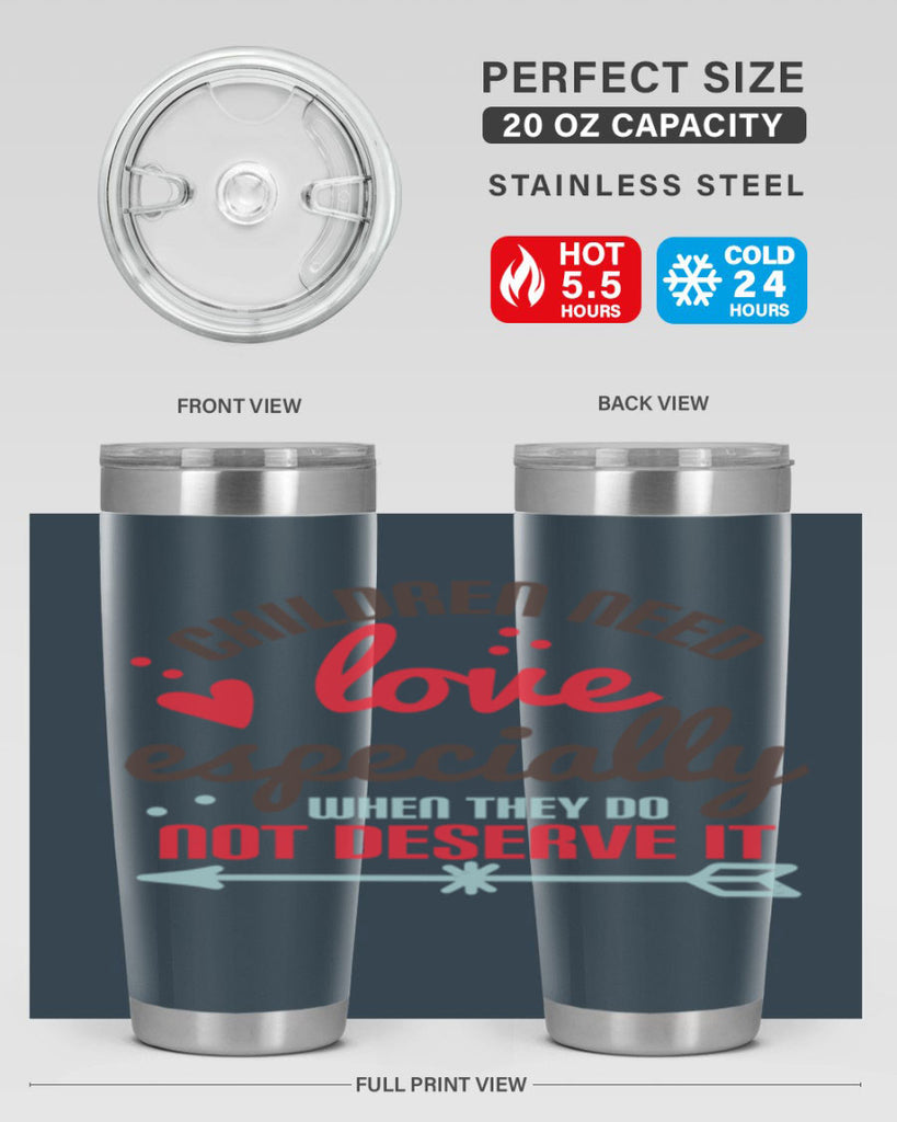 Children need love especially when they do not deserve it Style 43#- baby- Tumbler
