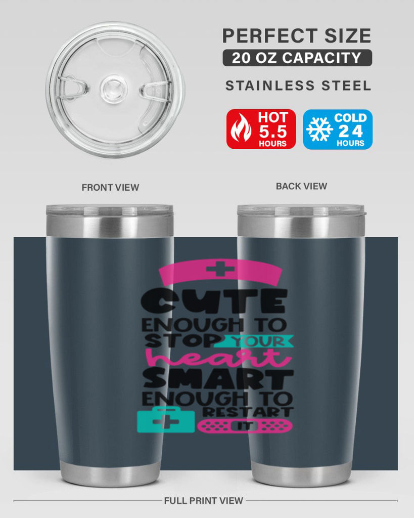 Cute Enough To Stop Your Heart Smart Enough To Restart It Style Style 203#- nurse- tumbler