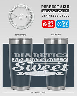 Diabetics Are Naturally Sweet Style 41#- diabetes- Tumbler