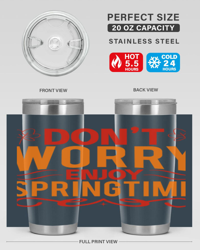 Don’t worry enjoy springtime 125#- spring- Tumbler