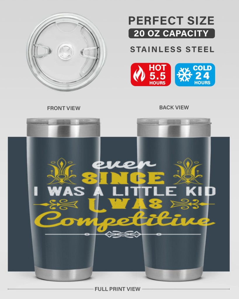 Ever since I was a little kid I was competitive Style 40#- baby- Tumbler