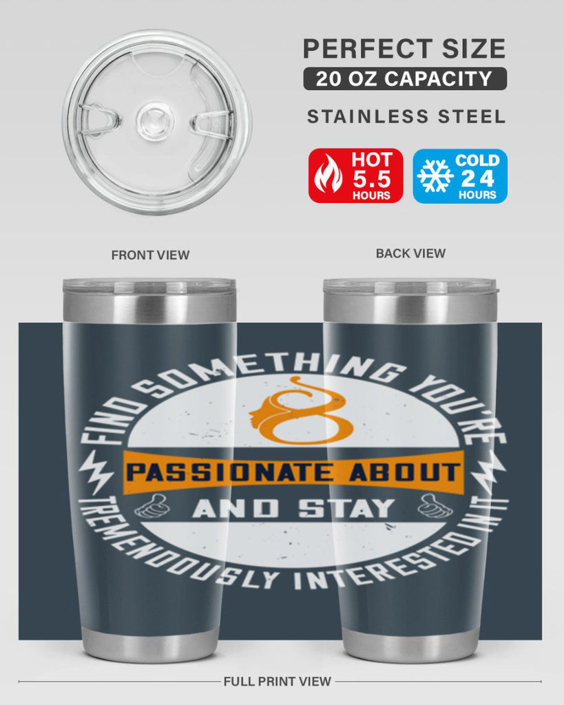 Find something you’re passionate about and stay tremendously interested in it Style 71#- womens day- Tumbler