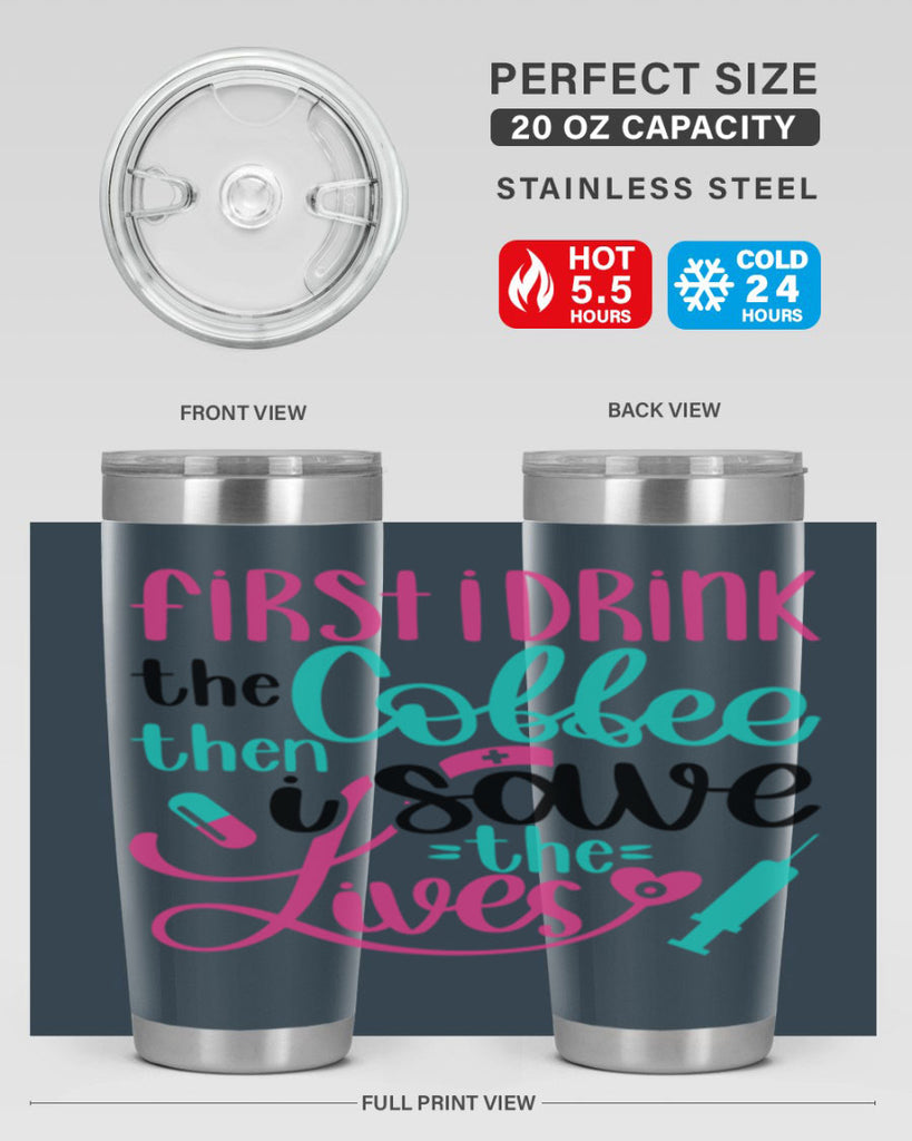 First I Drink The Coffe Style Style 191#- nurse- tumbler