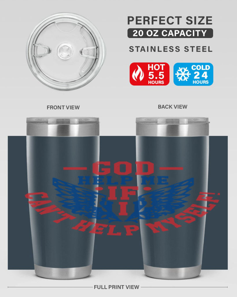 God help me if i cant help myself Style 12#- Fourt Of July- Tumbler