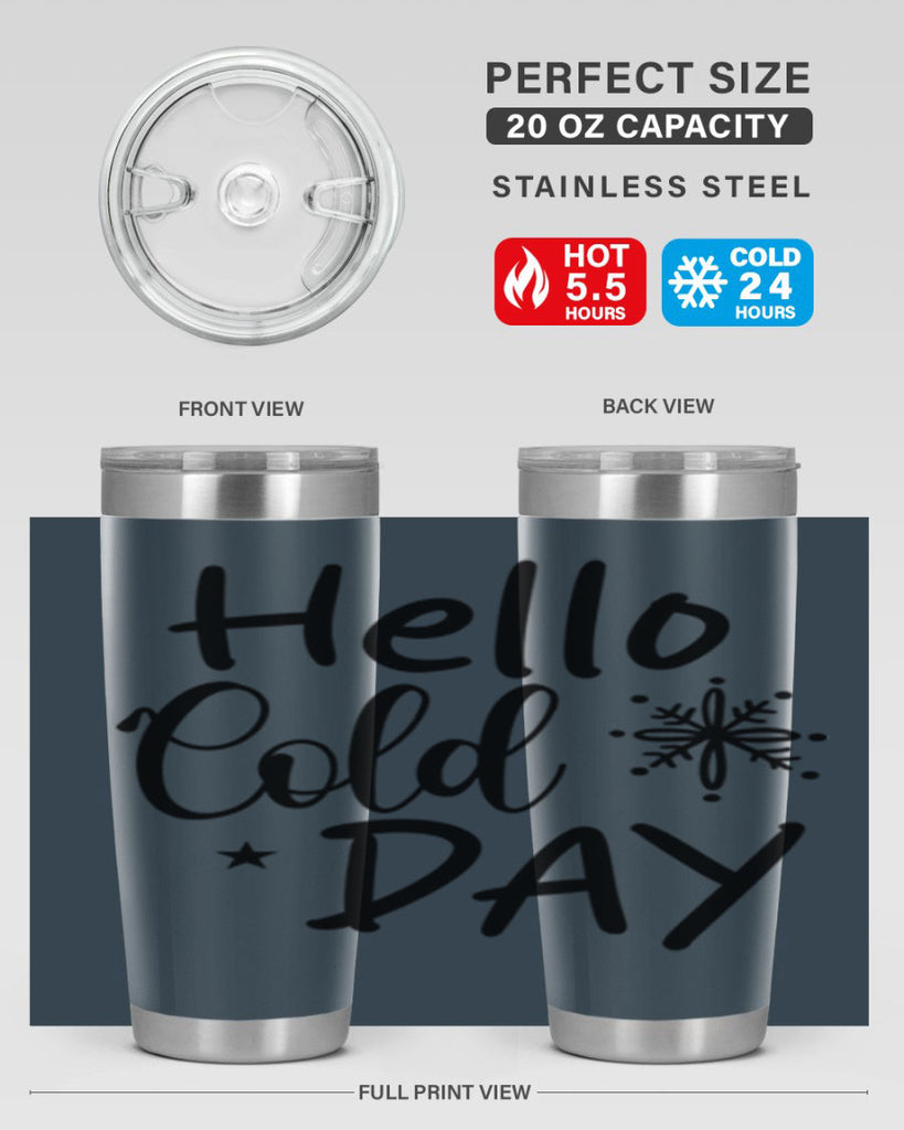 Hello Cold Day 142#- winter- Tumbler