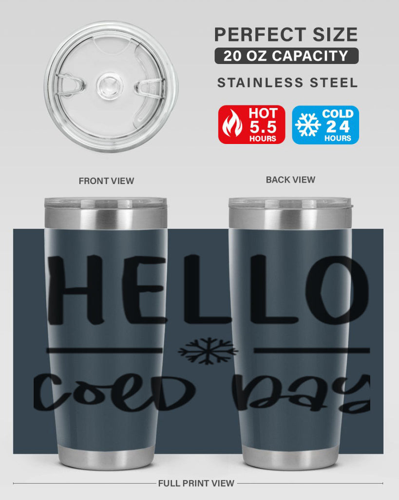 Hello Cold Day141#- winter- Tumbler
