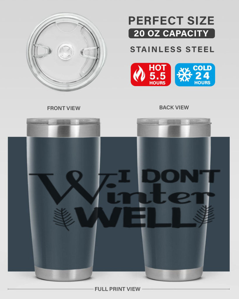 I Dont Winter Well 222#- winter- Tumbler