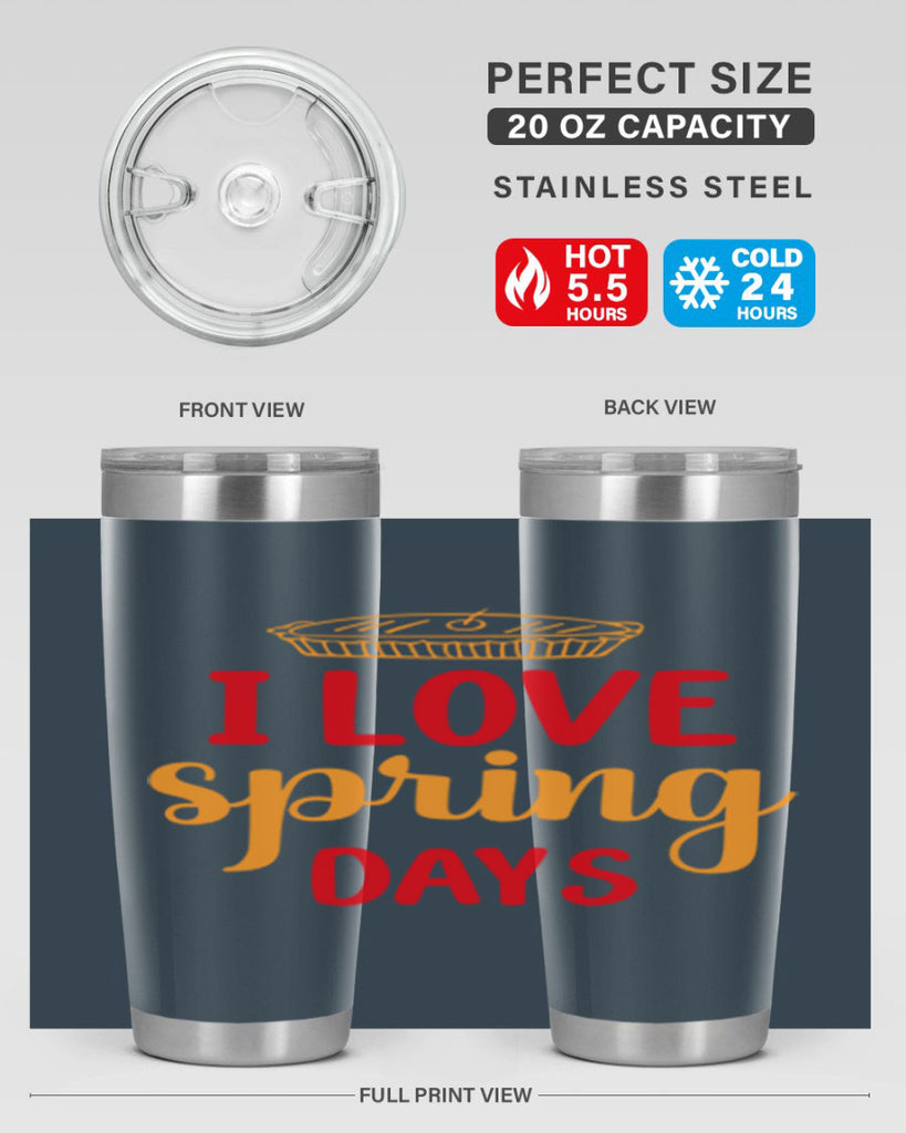 I love spring days 268#- spring- Tumbler