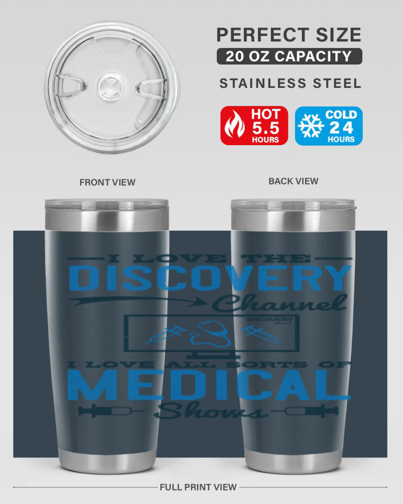 I love the Discovery Channel I love all sorts of medical shows Style 44#- medical- tumbler