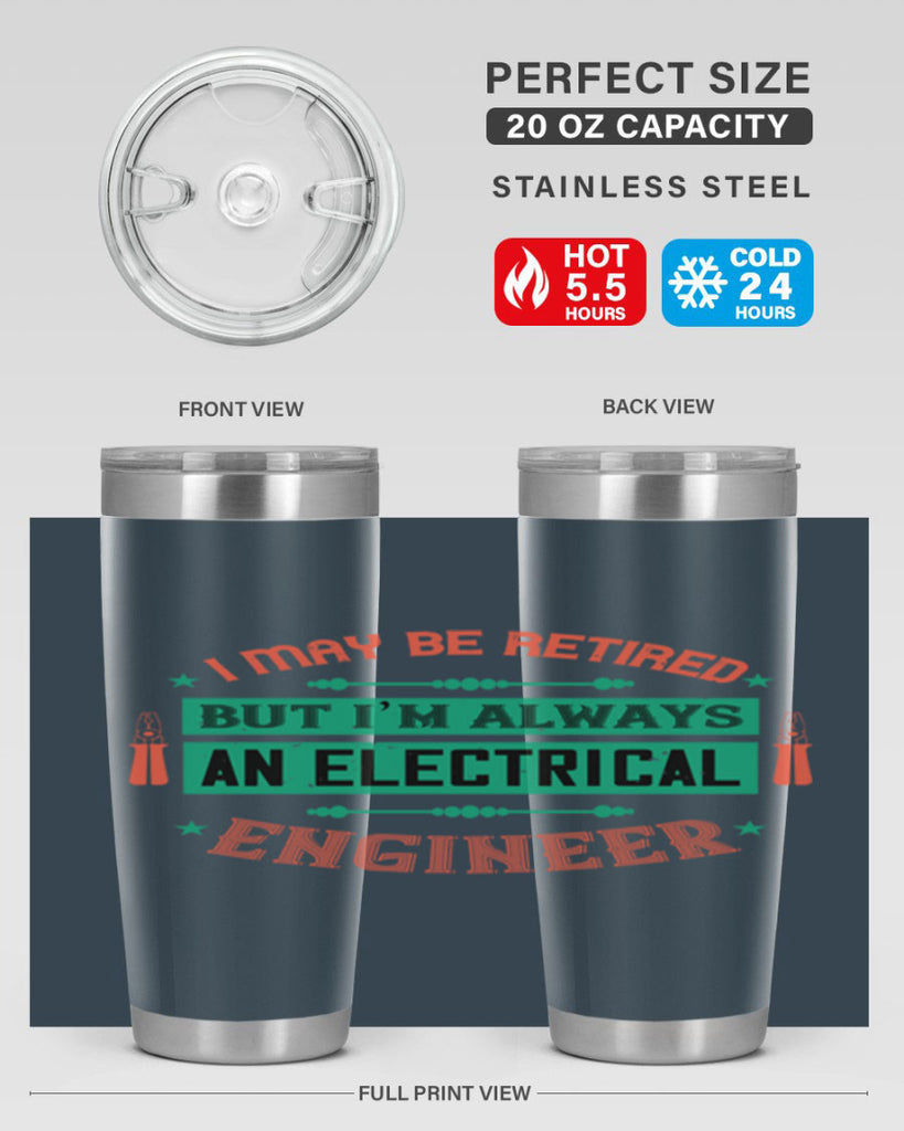 I may be retired but im always an electrical engineer Style 36#- electrician- tumbler