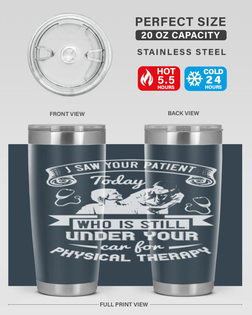 I saw your patient today who is still under our car for physical therapy Style 43#- medical- tumbler